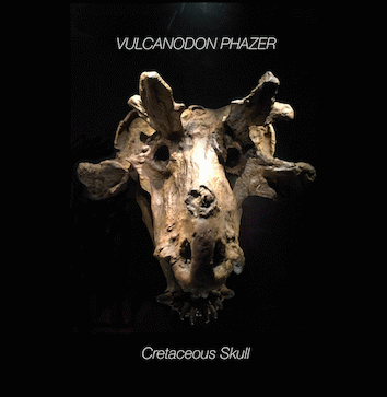 Vulcanodon Phazer : Cretaceous Skull
